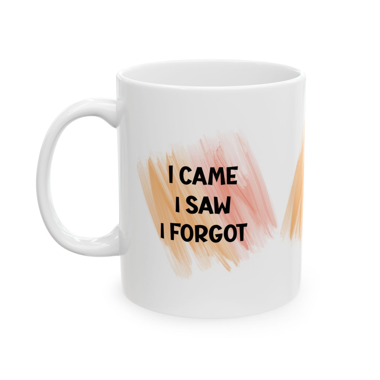 Ceramic Mug, (11oz, 15oz) - I CAME - I SAW - I FORGOT by Lynn Salem Creates