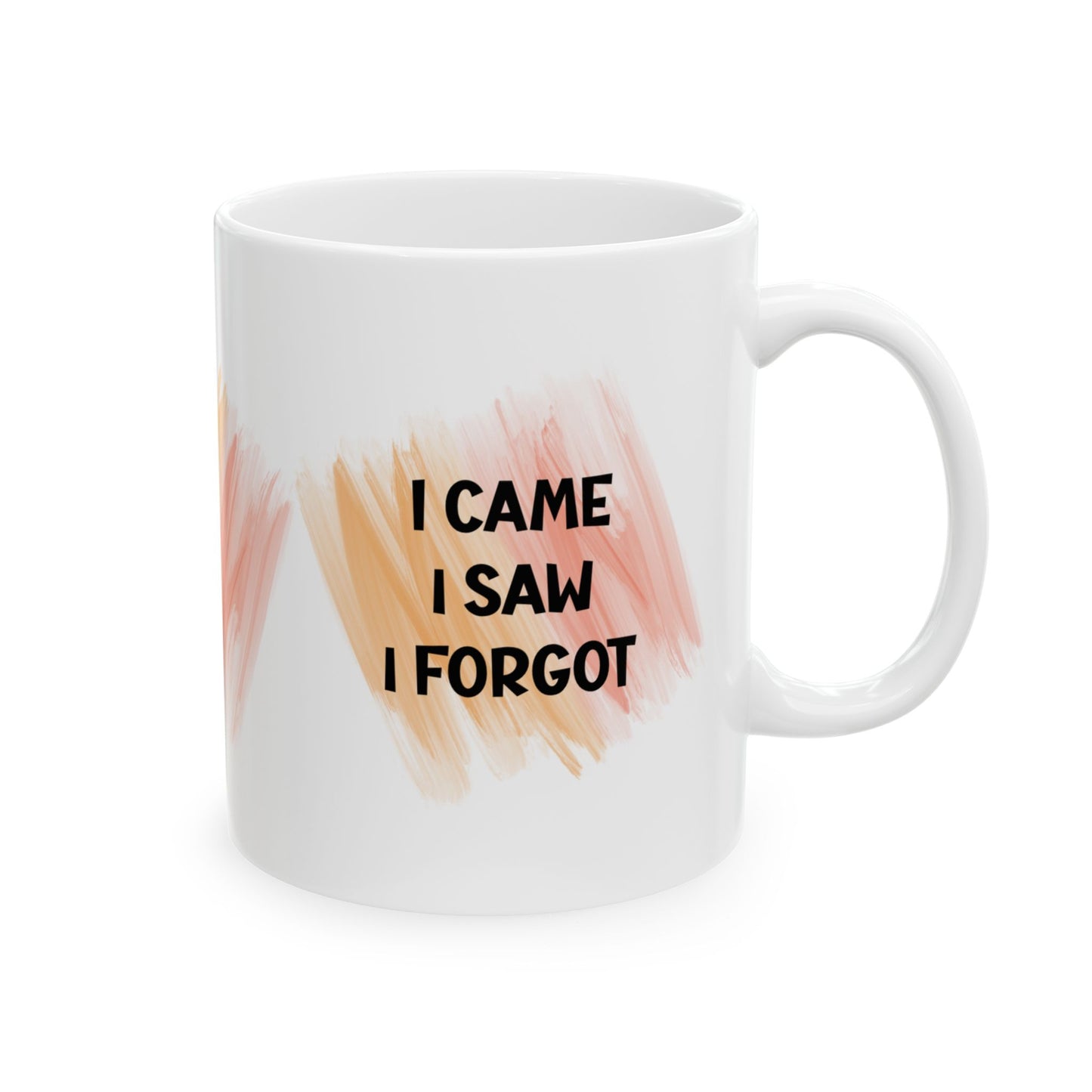 Ceramic Mug, (11oz, 15oz) - I CAME - I SAW - I FORGOT by Lynn Salem Creates