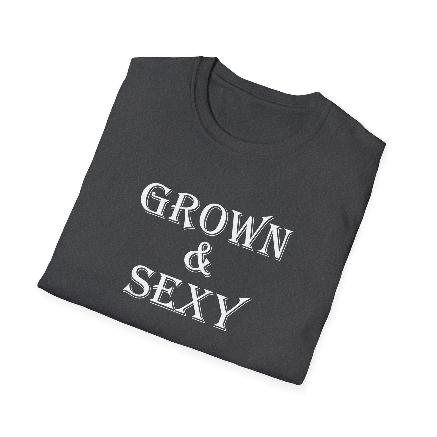 T-Shirt - Unisex Softstyle - Grown & Sexy