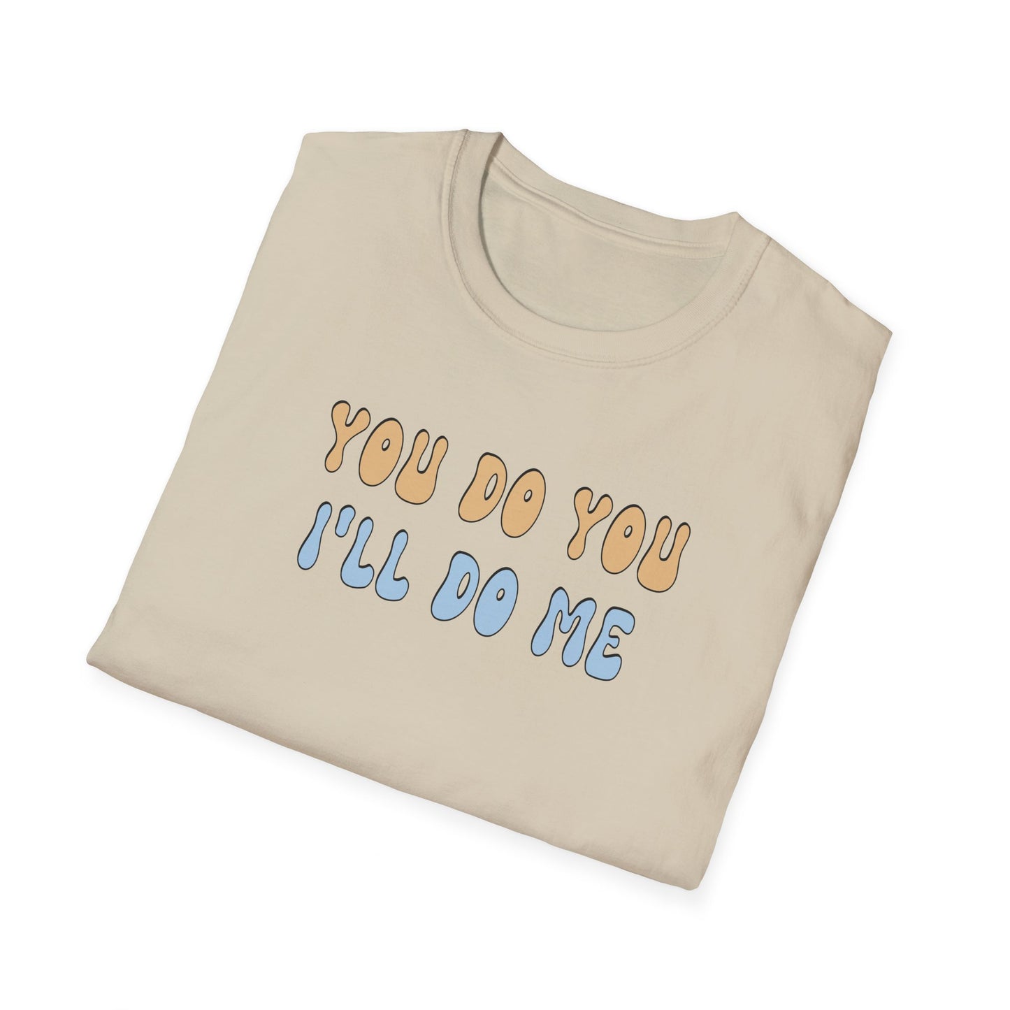 T-Shirt - Unisex Softstyle - You Do You