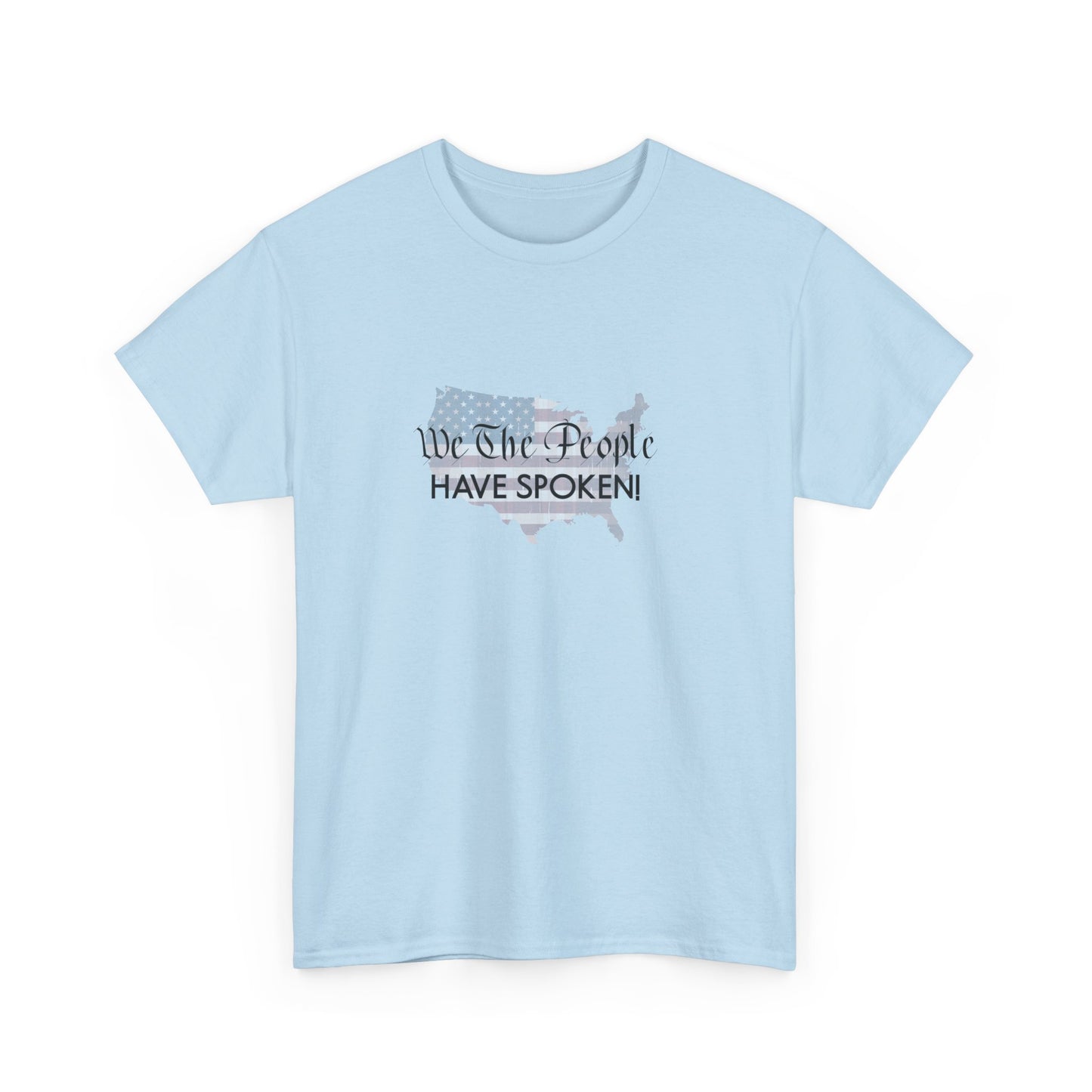 T-Shirt (Unisex) - We The People Have Spoken! by Lynn Salem Creates