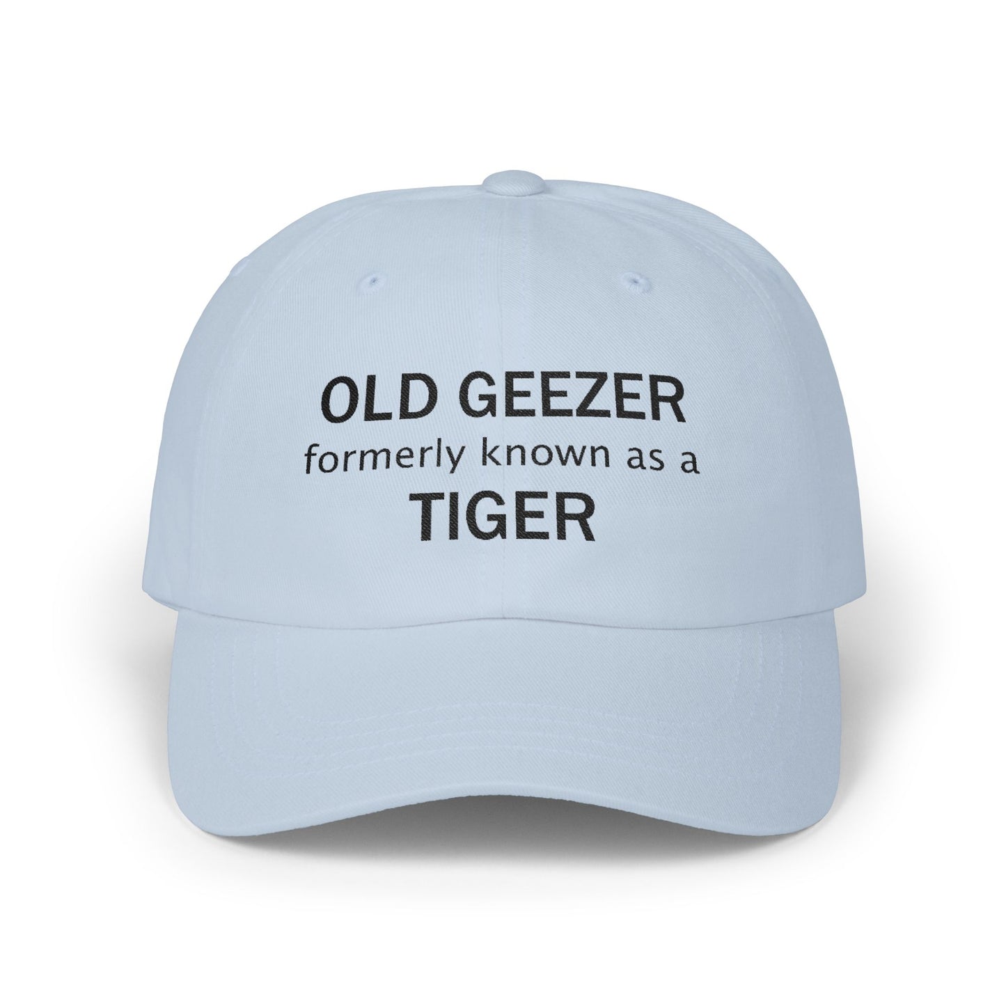 Embroidered Classic Dad Cap - Old Geezer formerly known as a Tiger - black font - designed by Lynn Salem Creates