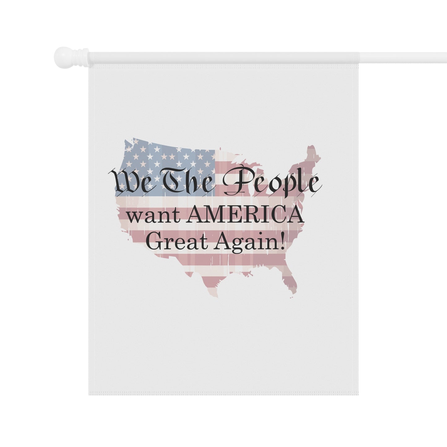 Garden & House Flags - We The People want America Great Again by Lynn Salem Creates