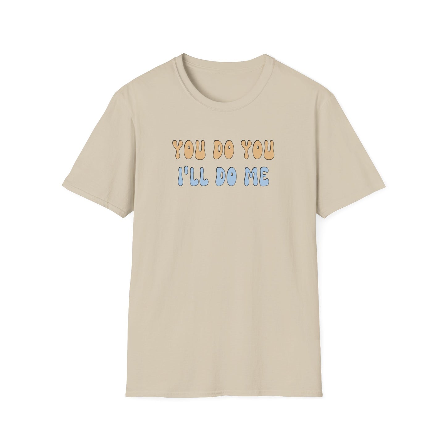 T-Shirt - Unisex Softstyle - You Do You