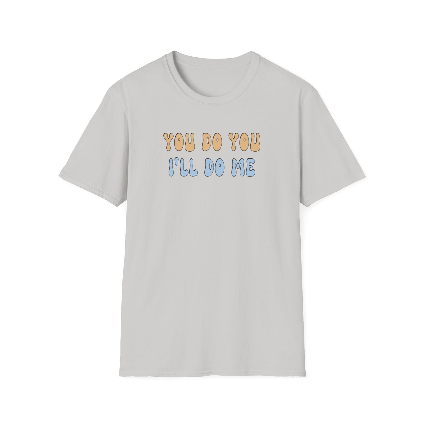 T-Shirt - Unisex Softstyle - You Do You