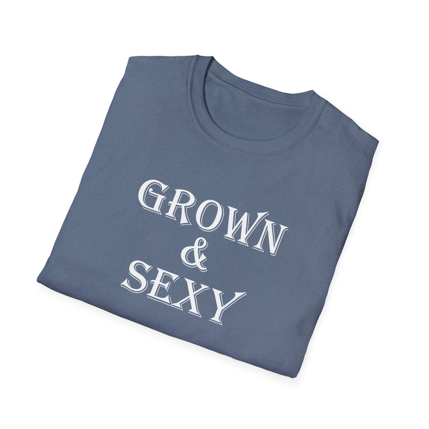 T-Shirt - Unisex Softstyle - Grown & Sexy