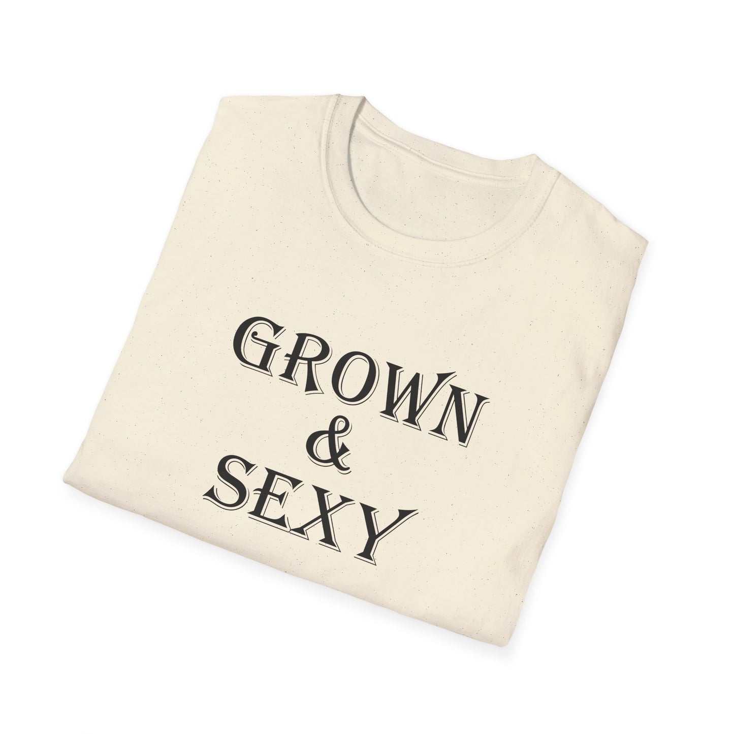 T-Shirt - Unisex Softstyle - Grown and Sexy